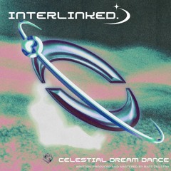 PREMIERE: Interlinked. - Celestial Dream Dance