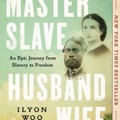 [Download PDF/Epub] Master Slave Husband Wife: An Epic Journey from Slavery to Freedom - Ilyon Woo