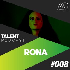 MELODIC DEEP TALENT PODCAST #008 | RONA