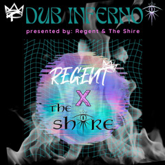 The Shire x Regent 'Dub Inferno' Live Set 07/27/22