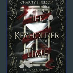 #^Ebook ⚡ The Keyholder of Time (The Tempus Guild Series) pdf
