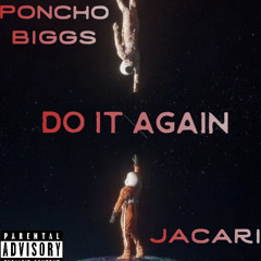Poncho Biggs, Jacari - Do It Again(prod. Draven1k)
