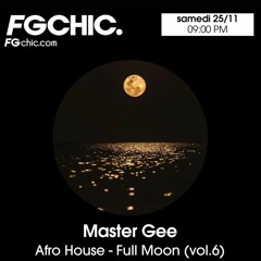 Master Gee - FG CHIC - AFRO HOUSE - Full Moon - NOV 2023
