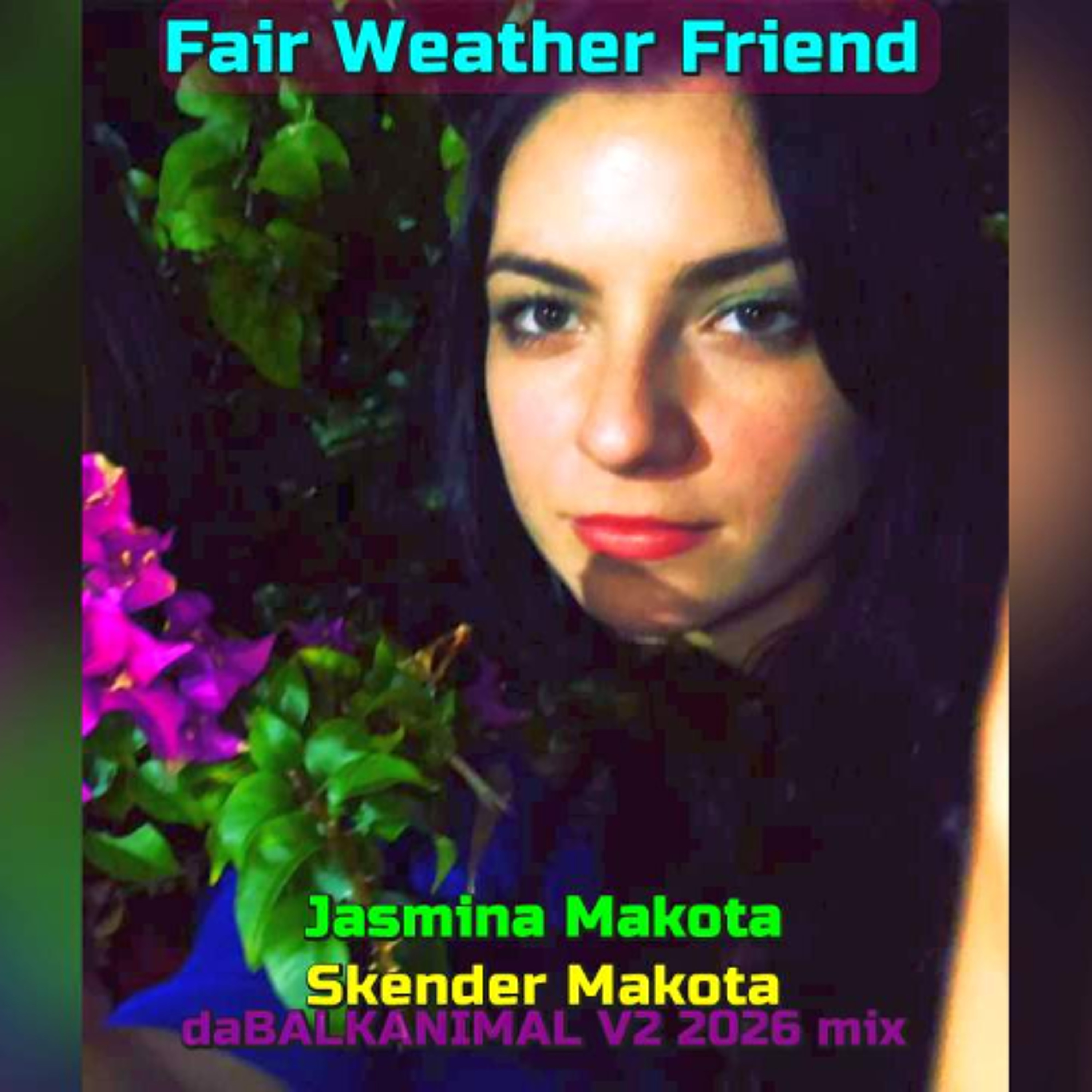 Fair Weather Friend - Jasmina & Skender Makota - GREEN Version 2 2026