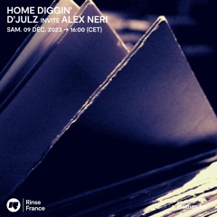 HOME DIGGIN' : D'Julz invite Alex Neri - 09 Décembre 2023