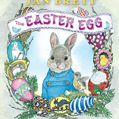 [Free] EBOOK 📩 The Easter Egg by  Jan Brett &  Jan Brett [EBOOK EPUB KINDLE PDF]