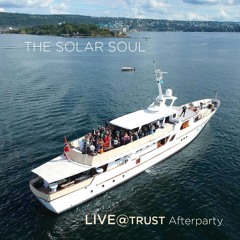 THE SOLAR SOUL - LIVE @Trust Afterparty