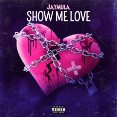 JayMula ~ Show Me Love