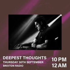 Brixton Radio presents: Deepest Thoughts (30/09-21)