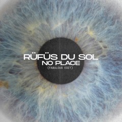 Rüfüs Du Sol - No Place (Fabulous Edit)