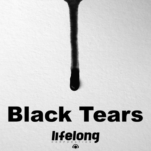 Stream Black Tears (Original Version) by Lifelong Corporation Listen