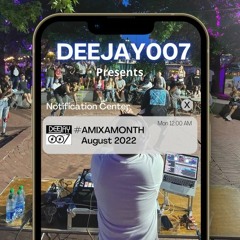 @DEEJAY007ONLINE #AMIXAMONTH (AUGUST 2022)