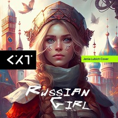 Kexit - Russian Girl (Jenia Lubich Cover)
