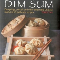 AudioBooks ONLINE Dim Sum: Dumplings. Parcels and Other Delectable Chinese Snacks in 25 Authentic