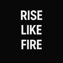 Rise Like Fire