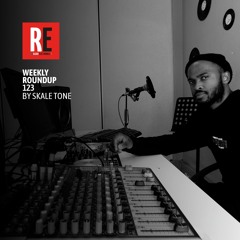 RE - WEEKLY ROUNDUP 123 by Skale Tone