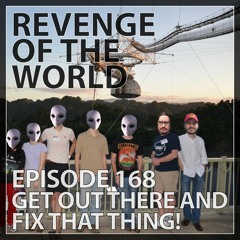 EPISODE 168 - GET OUT THERE AND FIX THAT THING!