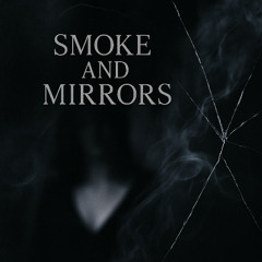 Smoke & Mirrors