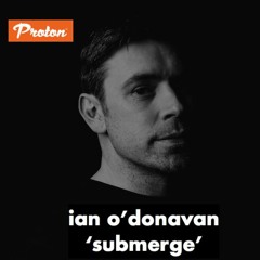 Ian O'Donovan - Submerge #025 - Proton Radio  - January 2021 (Late 90s & Early OOs Techno Vinyl Mix