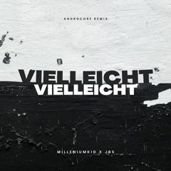MilleniumKid x JBS - Vielleicht Vielleicht (Androcore Edit Uptempo)