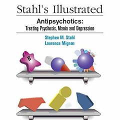 [Download] PDF 📧 Stahl's Illustrated Antipsychotics: Treating Psychosis, Mania and D