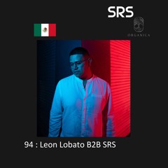 94 : Organica B2B Sessions - Leon Lobato