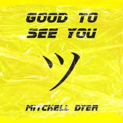 Good To See You