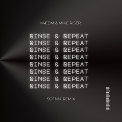 MÆDM & Mike Riser - Rinse & Repeat (Sofnn. Remix)