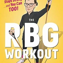[Access] KINDLE PDF EBOOK EPUB The Rbg Workout: How She Stays Strong . . . and You Ca