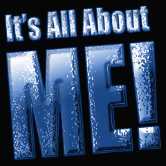 It's All About Me