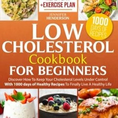 🍮EPUB & PDF [eBook] Low Cholesterol Cookbook for Beginners Discover How to Keep Your Chole 🍮