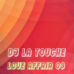 Dj La Touche - Love Affair 03
