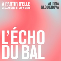 L’ÉCHO DU BAL – À PARTIR D’ELLE – ALIONA GLOUKHOVA