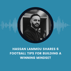 Hassan Lammou Shares 6 Football Tips for Building a Winning Mindset
