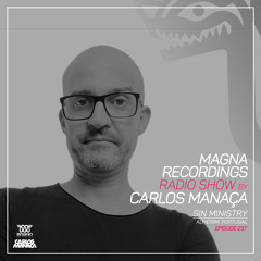 Magna Recordings Radio Show by Carlos Manaça 237 | Sin Ministry [Almeirim] Portugal