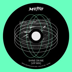 MICHO - SHINE ON ME (VIP MIX) *SUPPORTED BY ALEX NOCERA*