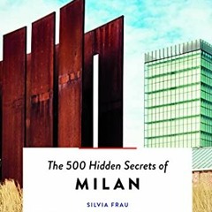 [ACCESS] KINDLE 📦 The 500 Hidden Secrets of Milan by  Silvia Frau EPUB KINDLE PDF EB