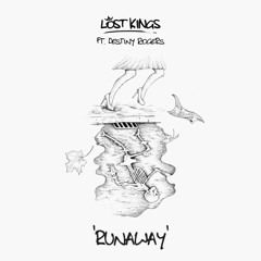 Lost Kings Ft. Destiny Rogers - Runaway (Deerock & Wyle Remix)