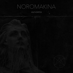 Noromakina - Vortex (VINYL, CD & DIGITAL)