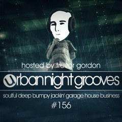 Urban Night Grooves 156 Hosted By Trevor Gordon *Soulful Deep Bumpy Jackin' Garage House Business*