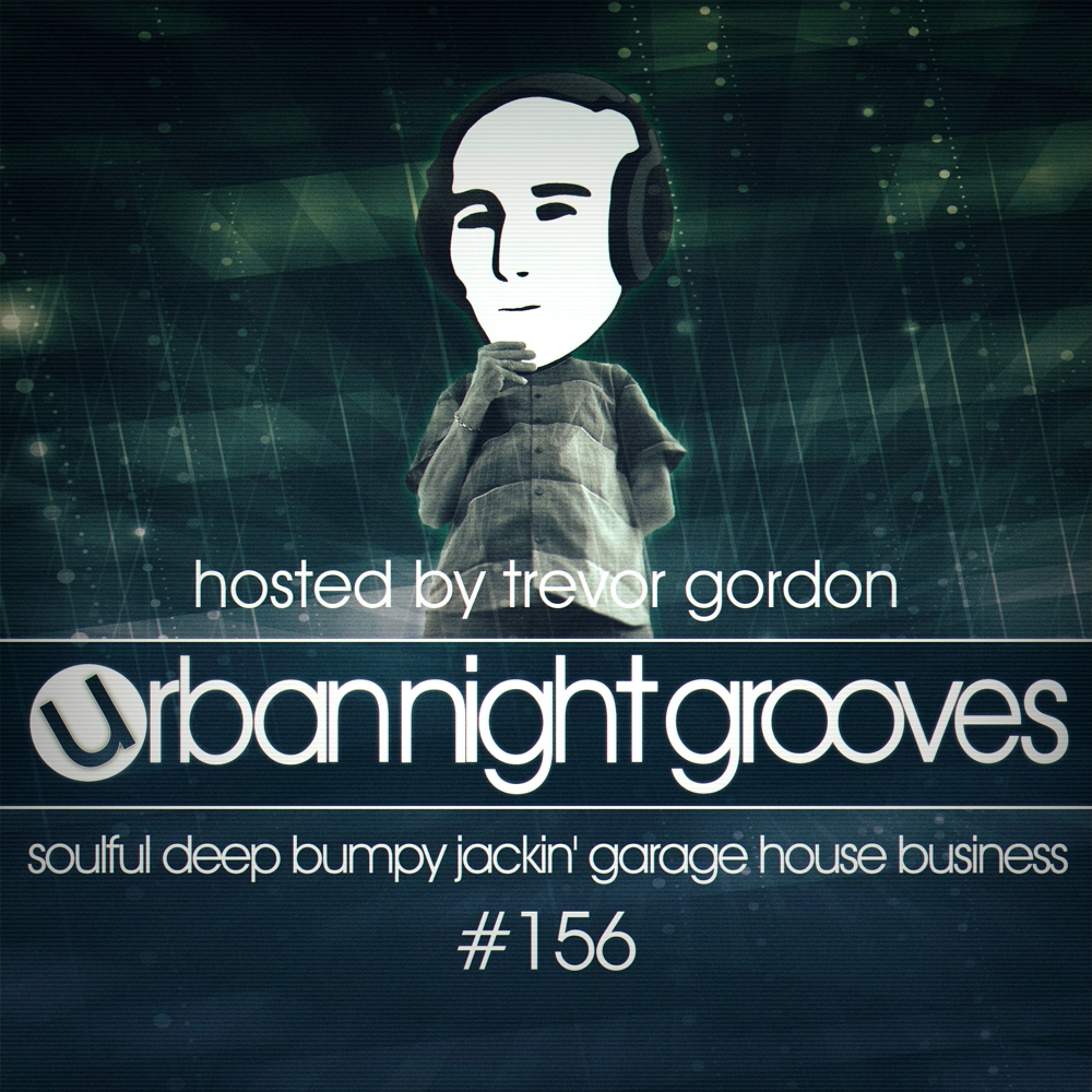 Urban Night Grooves 156 Hosted By Trevor Gordon *Soulful Deep Bumpy Jackin' Garage House Business* episode artwork