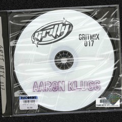 GRITMIX 017 - AARON KLUGG