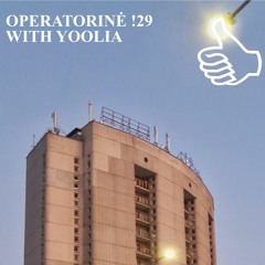 OPERATORINĖ !29 WITH YOOLIA