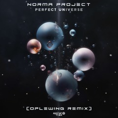 Norma Project - Perfect Universe (Oplewing Remix) (​​SPIT315 - Spiral Trax)