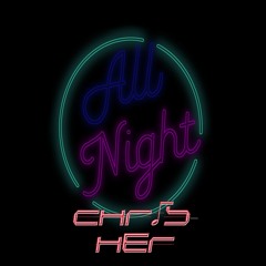 All Night ChrisHer