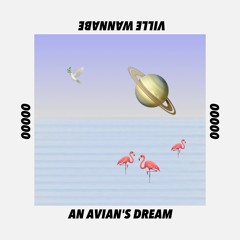 00000: AN AVIAN'S DREAM