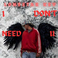 I DON'T NEED U