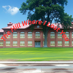 The Hill Where I Lost You