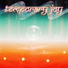 Temporary Joy 4 w/ Pseo Lux  - Autumn Market