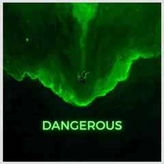 Dangerous